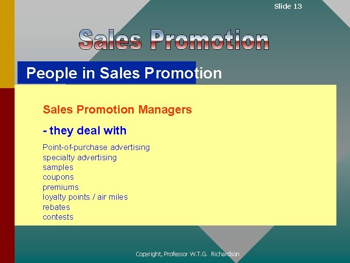 Slide 13 People in Sales Promotion Managers - they deal with Point-of-purchase advertising specialty