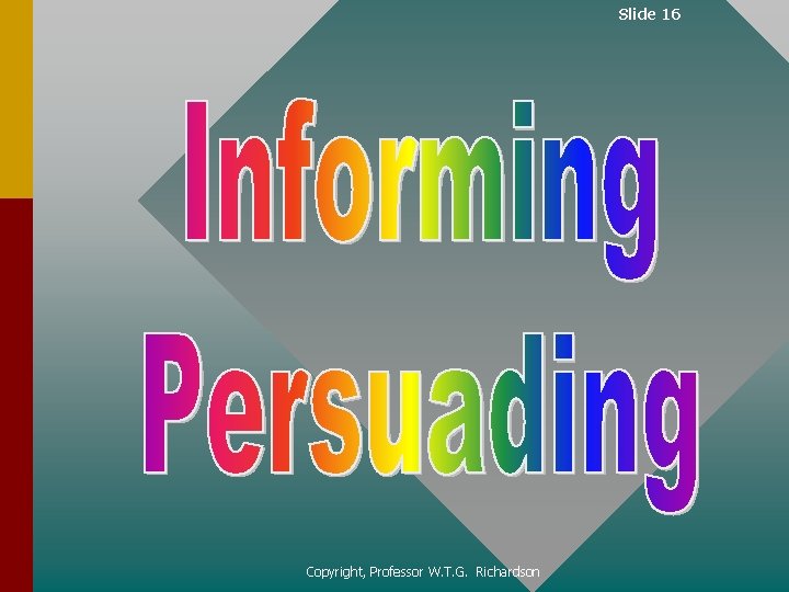 Slide 16 Copyright, Professor W. T. G. Richardson 