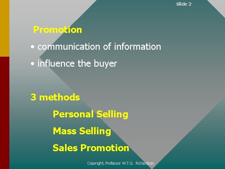 Slide 2 Promotion • communication of information • influence the buyer 3 methods Personal