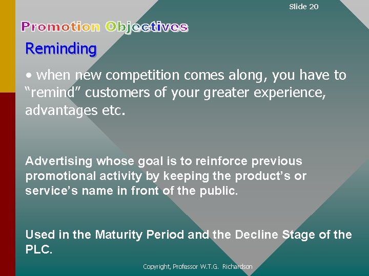 Slide 20 Reminding • when new competition comes along, you have to “remind” customers