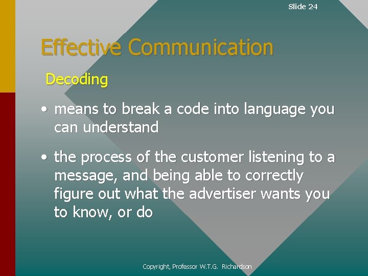 Slide 24 Effective Communication Decoding • means to break a code into language you