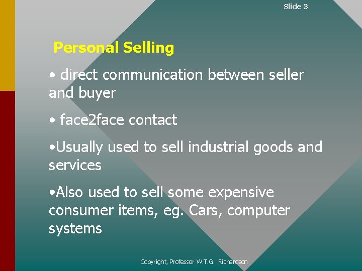 Slide 3 Personal Selling • direct communication between seller and buyer • face 2
