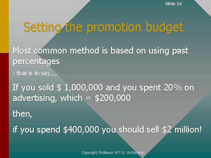 Slide 31 Setting the promotion budget Most common method is based on using past