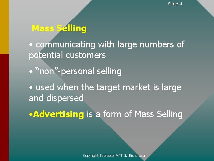 Slide 4 Mass Selling • communicating with large numbers of potential customers • “non”-personal
