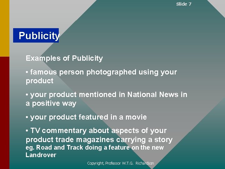 Slide 7 Publicity Examples of Publicity • famous person photographed using your product •