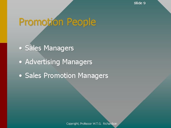Slide 9 Promotion People • Sales Managers • Advertising Managers • Sales Promotion Managers