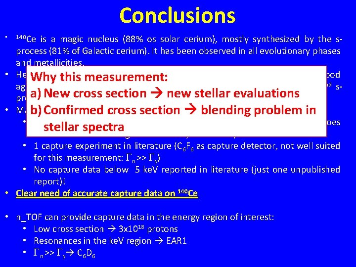 Conclusions is a magic nucleus (88% os solar cerium), mostly synthesized by the sprocess Conclusions is a magic nucleus (88% os solar cerium), mostly synthesized by the sprocess