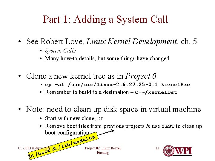 Part 1: Adding a System Call • See Robert Love, Linux Kernel Development, ch.