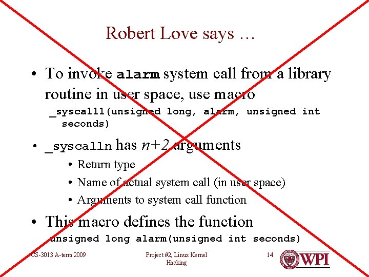 Robert Love says … • To invoke alarm system call from a library routine