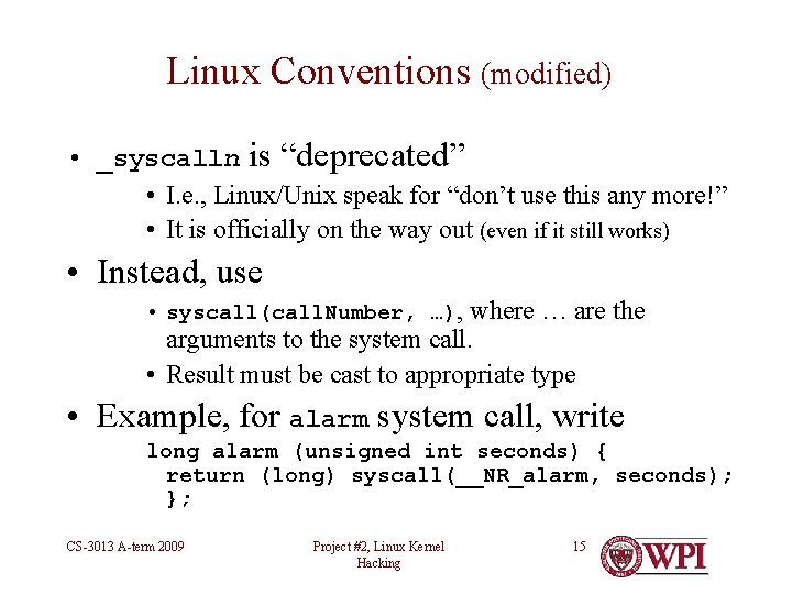 Linux Conventions (modified) • _syscalln is “deprecated” • I. e. , Linux/Unix speak for