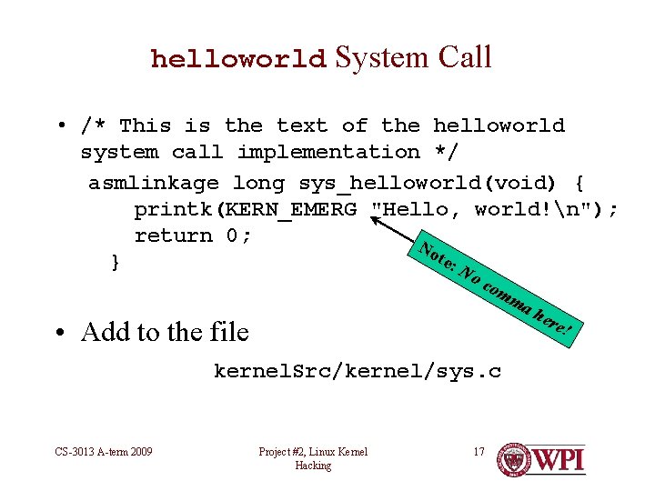 helloworld System Call • /* This is the text of the helloworld system call