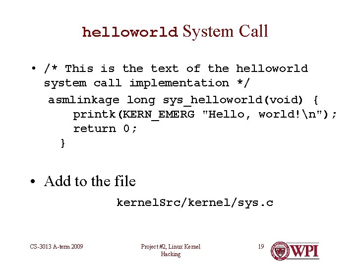 helloworld System Call • /* This is the text of the helloworld system call