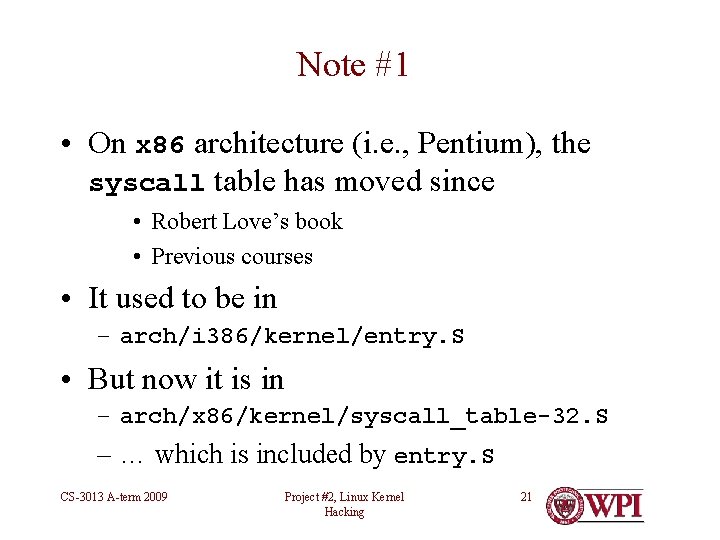 Note #1 • On x 86 architecture (i. e. , Pentium), the syscall table