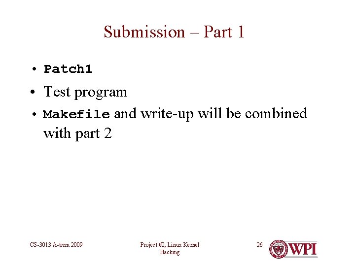 Submission – Part 1 • Patch 1 • Test program • Makefile and write-up