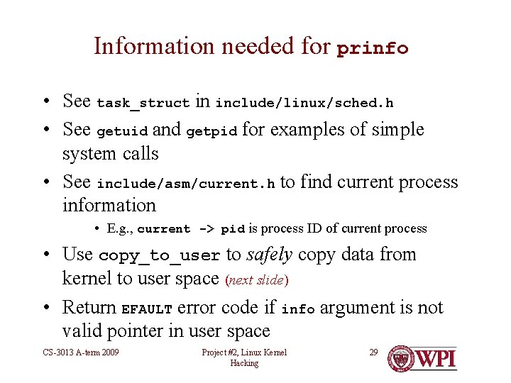 Information needed for prinfo • See task_struct in include/linux/sched. h • See getuid and