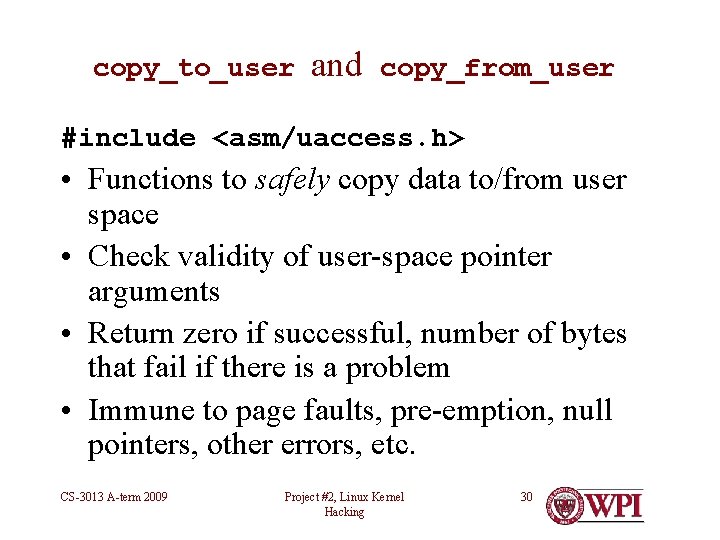 copy_to_user and copy_from_user #include <asm/uaccess. h> • Functions to safely copy data to/from user