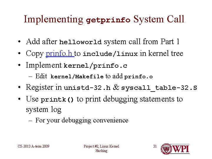 Implementing getprinfo System Call • Add after helloworld system call from Part 1 •