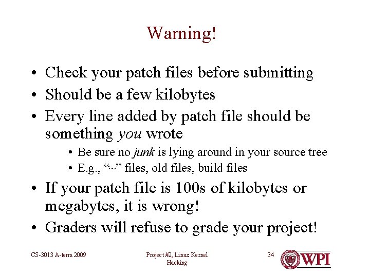 Warning! • Check your patch files before submitting • Should be a few kilobytes