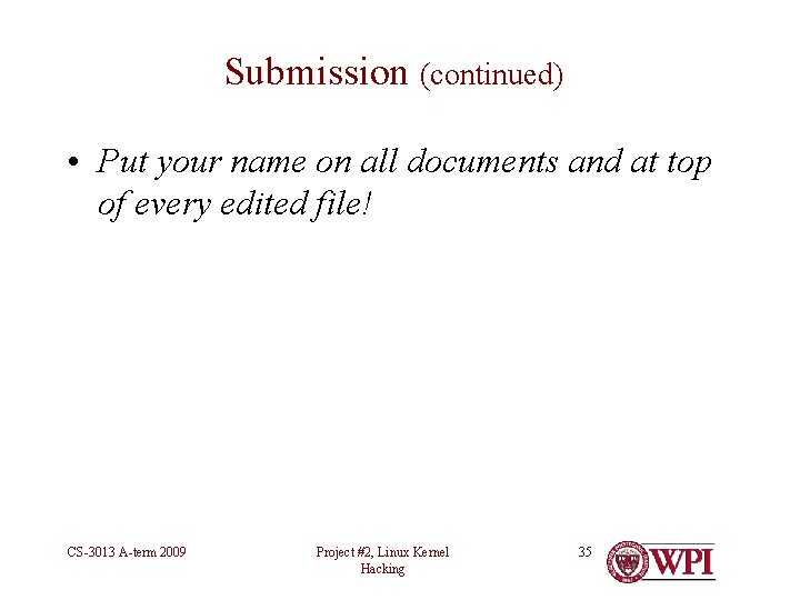 Submission (continued) • Put your name on all documents and at top of every