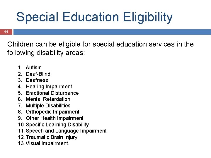 Special Education Eligibility 11 Children can be eligible for special education services in the
