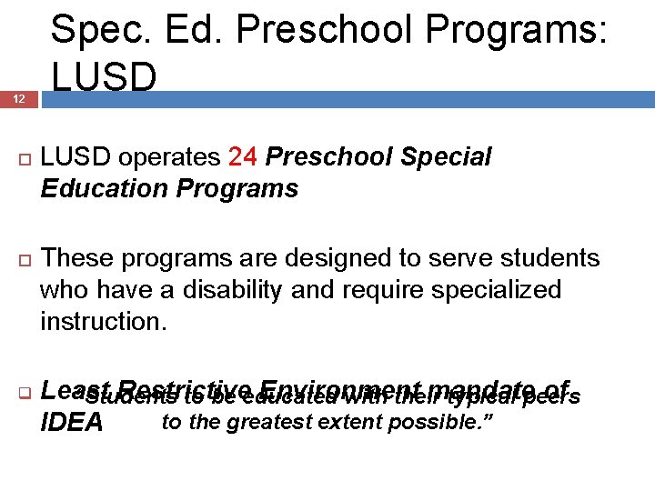 12 q Spec. Ed. Preschool Programs: LUSD operates 24 Preschool Special Education Programs These