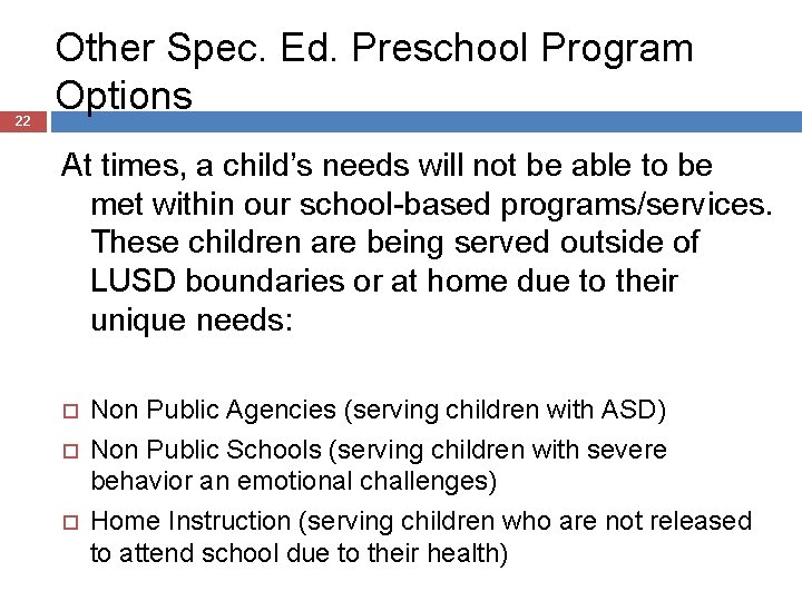 22 Other Spec. Ed. Preschool Program Options At times, a child’s needs will not