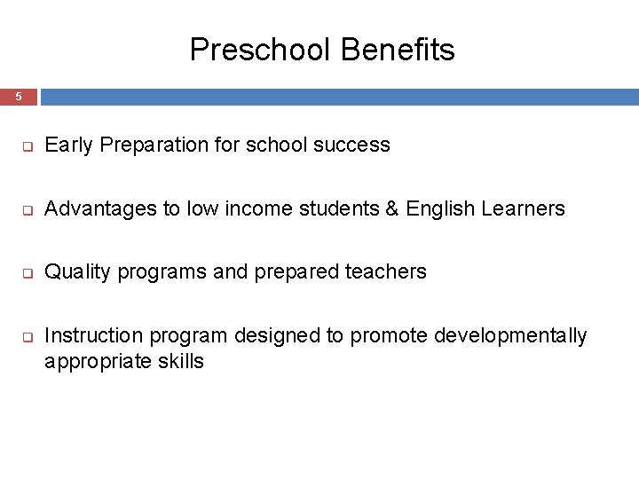 Preschool Benefits 5 q Early Preparation for school success q Advantages to low income