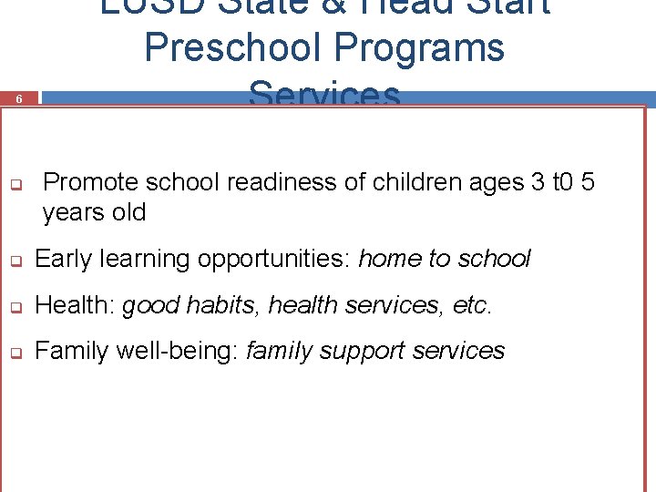6 q LUSD State & Head Start Preschool Programs Services Promote school readiness of