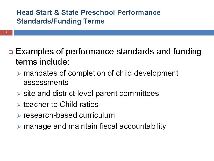 Head Start & State Preschool Performance Standards/Funding Terms 7 q Examples of performance standards