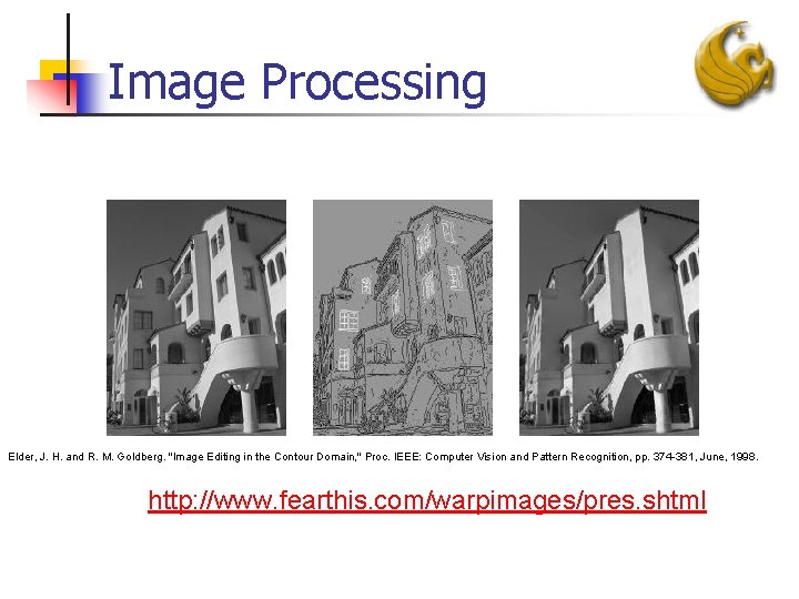 Image Processing Elder, J. H. and R. M. Goldberg. "Image Editing in the Contour