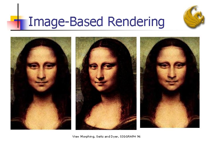 Image-Based Rendering View Morphing, Seitz and Dyer, SIGGRAPH 96 