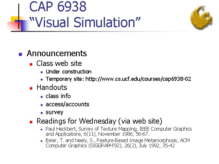 CAP 6938 “Visual Simulation” n Announcements n Class web site n n n Handouts