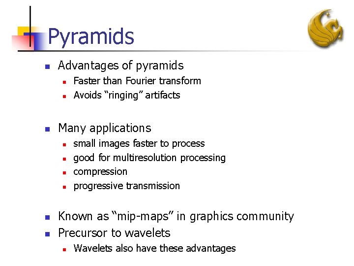Pyramids n Advantages of pyramids n n n Many applications n n n Faster