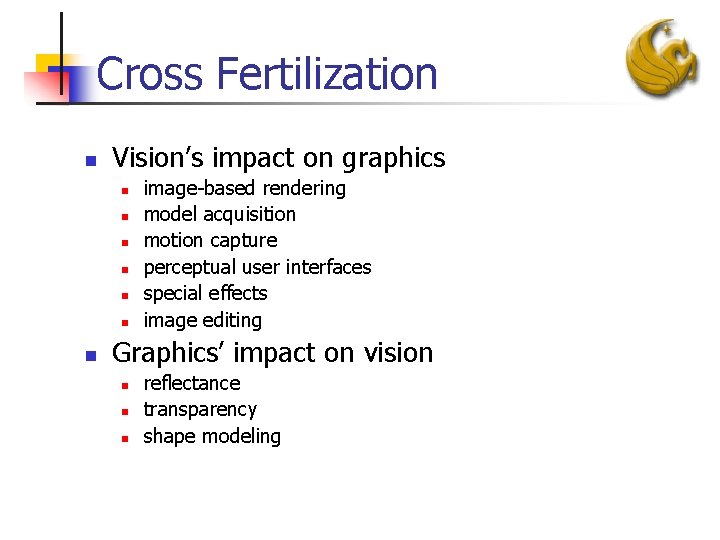 Cross Fertilization n Vision’s impact on graphics n n n n image-based rendering model