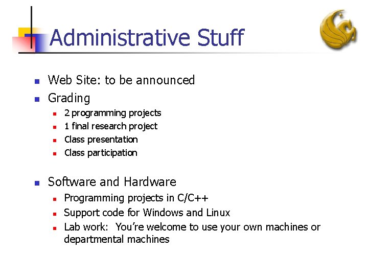 Administrative Stuff n n Web Site: to be announced Grading n n n 2