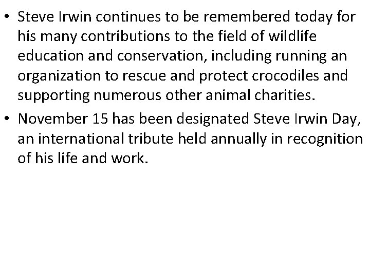  • Steve Irwin continues to be remembered today for his many contributions to