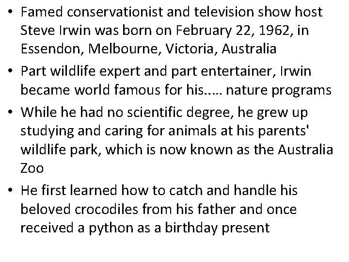  • Famed conservationist and television show host Steve Irwin was born on February