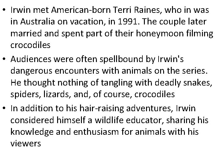  • Irwin met American-born Terri Raines, who in was in Australia on vacation,