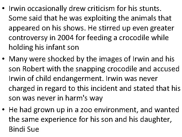  • Irwin occasionally drew criticism for his stunts. Some said that he was