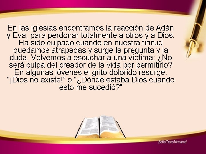 En las iglesias encontramos la reacción de Adán y Eva, para perdonar totalmente a