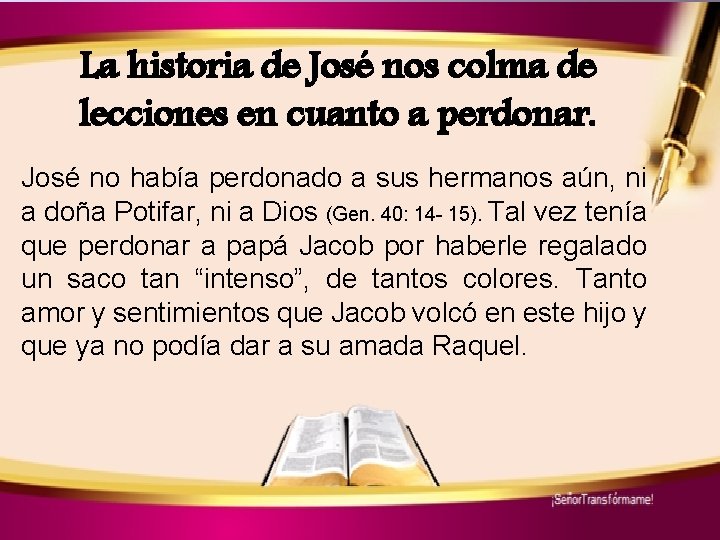 La historia de José nos colma de lecciones en cuanto a perdonar. José no