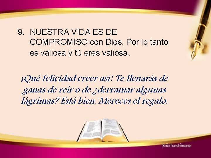 9. NUESTRA VIDA ES DE COMPROMISO con Dios. Por lo tanto es valiosa y