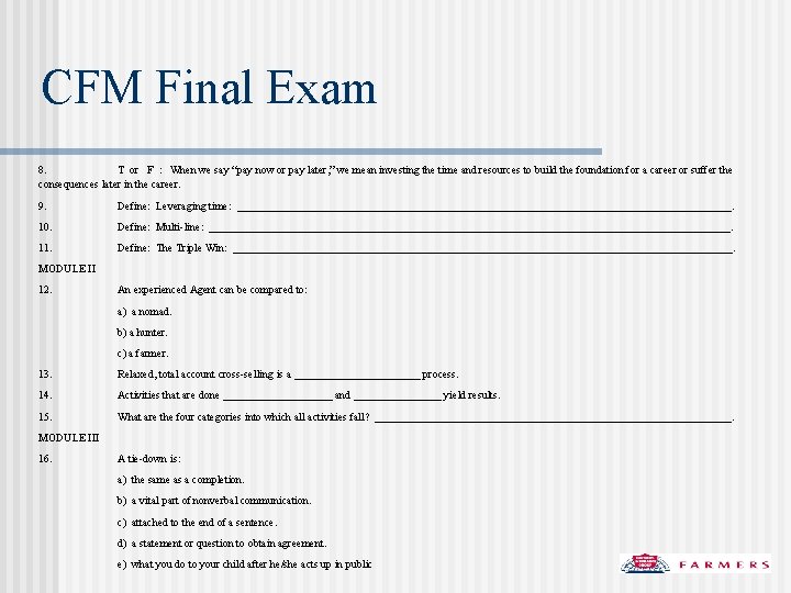 CFM Final Exam 8. T or F : When we say “pay now or