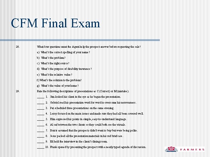 CFM Final Exam 28. What four questions must the Agent help the prospect answer
