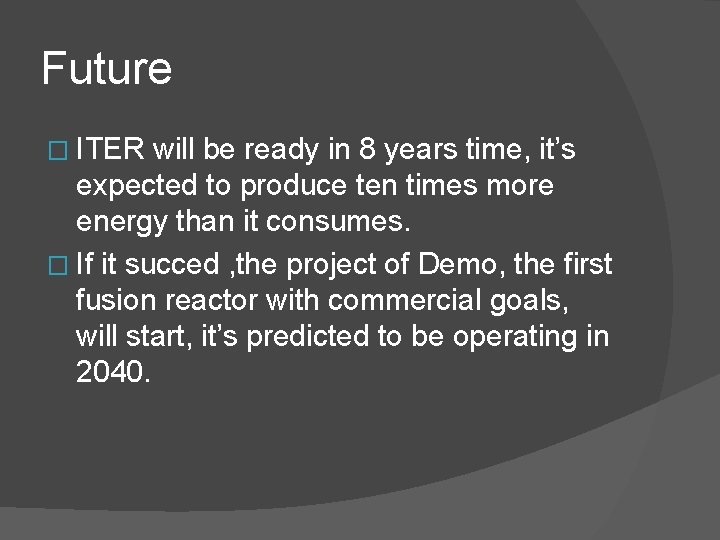 Future � ITER will be ready in 8 years time, it’s expected to produce Future � ITER will be ready in 8 years time, it’s expected to produce
