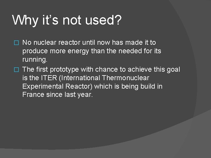 Why it’s not used? No nuclear reactor until now has made it to produce Why it’s not used? No nuclear reactor until now has made it to produce