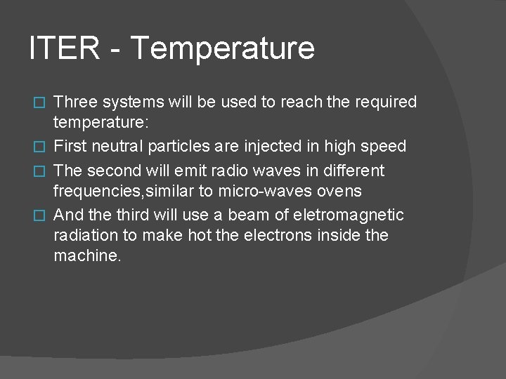 ITER - Temperature Three systems will be used to reach the required temperature: � ITER - Temperature Three systems will be used to reach the required temperature: �