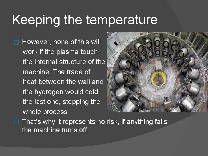 Keeping the temperature However, none of this will work if the plasma touch the Keeping the temperature However, none of this will work if the plasma touch the
