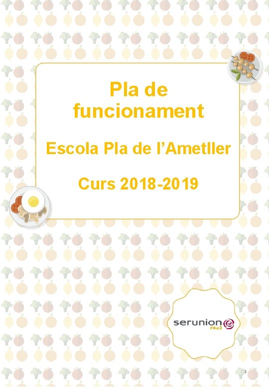 Pla de funcionament Escola Pla de l’Ametller Curs 2018 -2019 1 