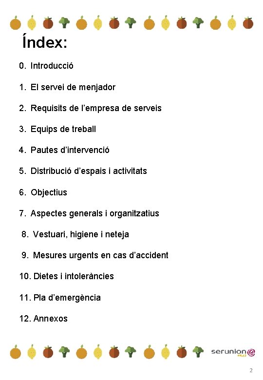 Índex: 0. Introducció 1. El servei de menjador 2. Requisits de l’empresa de serveis